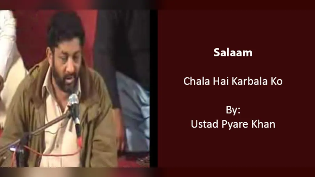 Chala Hai Karbala Ko – Ustad Pyare Khan 2009-10