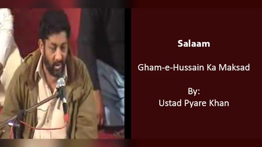 Gham-e-Hussain Ka Maksad – Ustad Pyare Khan 2008-09 – Heartbreaking Salaam