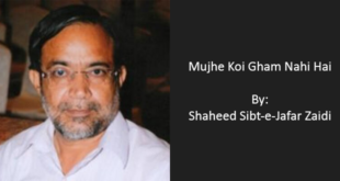Mujhe Koi Gham Nahi Hai - Shaheed Sibt-e-Jafar Zaidi